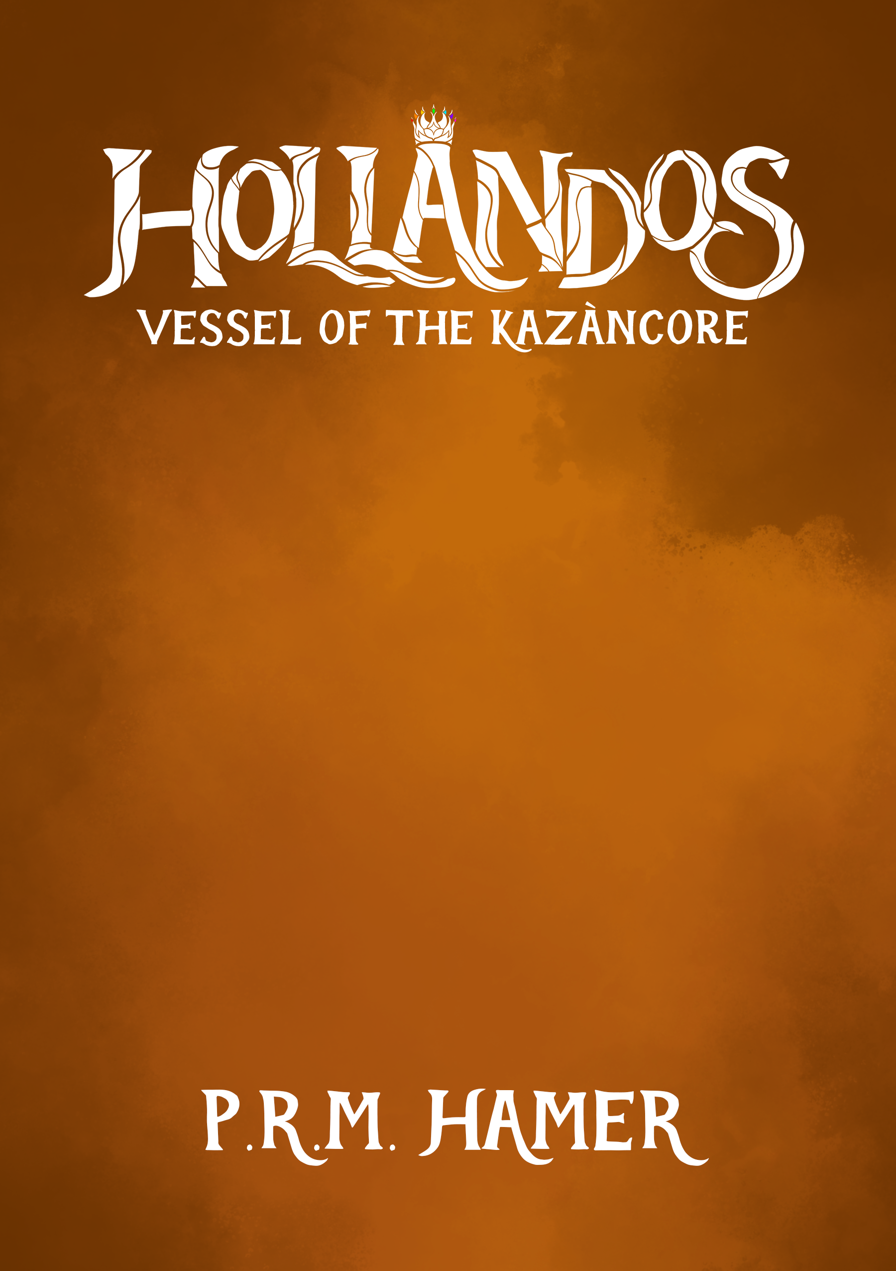 Book cover titled 'Hollandos: Vessel of the Kazancore' by P.R.M. Hamer with a brown background and stylized white text.