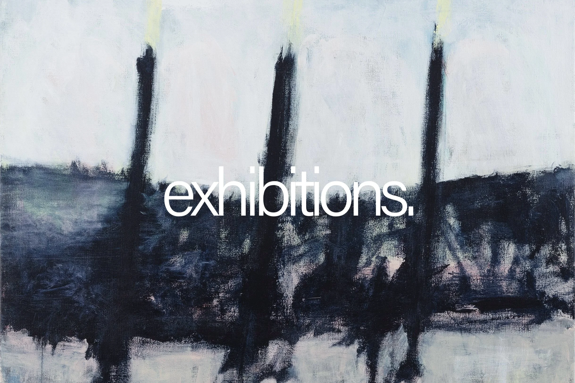 Abstract painting with dark black and grey brushstrokes on a light background, with the white word 'exhibitions' overlayed at the bottom.