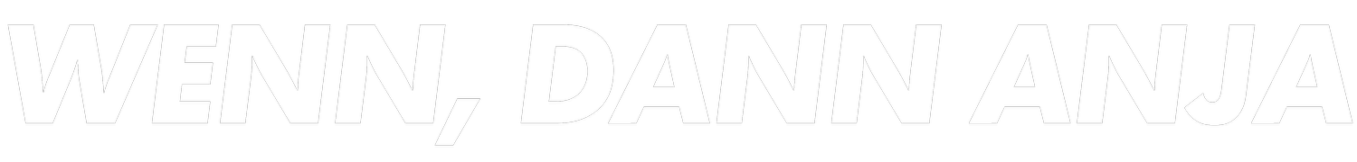 WENN, DANN ANJA