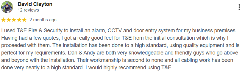 Screenshot of a review by David Clayton praising T&E Fire & Security for installing alarm, CCTV, and door entry systems at his business premises, highlighting their professionalism and high standard of work.
