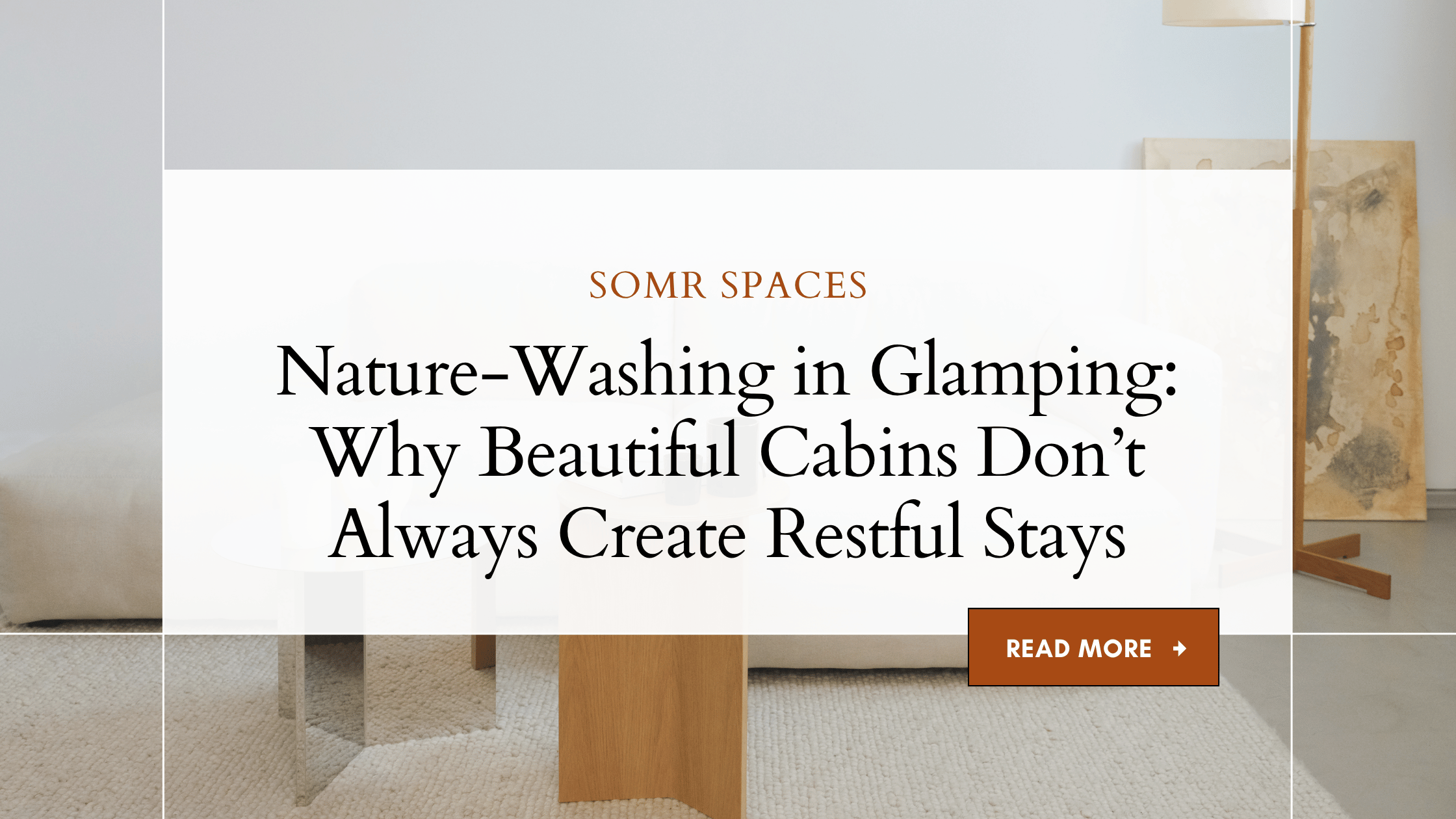 Nature-Washing in Glamping: Why Beautiful Cabins Don’t Always Create Restful Stays