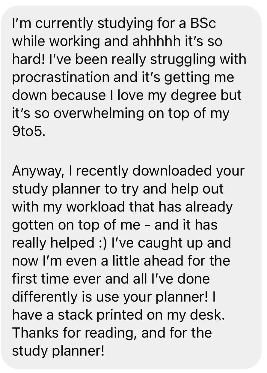 Screenshot of a text message praising a study planner, mentioning struggles with studying and workload, and expressing thanks for the planner's help.