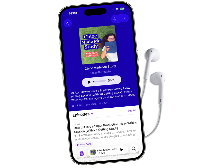 A smartphone showing a podcast called 'Chloe Made Me Study' by Chloe Burroughs, with an episode titled '20 Apr: How to Have a Super Productive Essay Writing Session (Without Getting Stuck)'. The phone is connected to earphones.