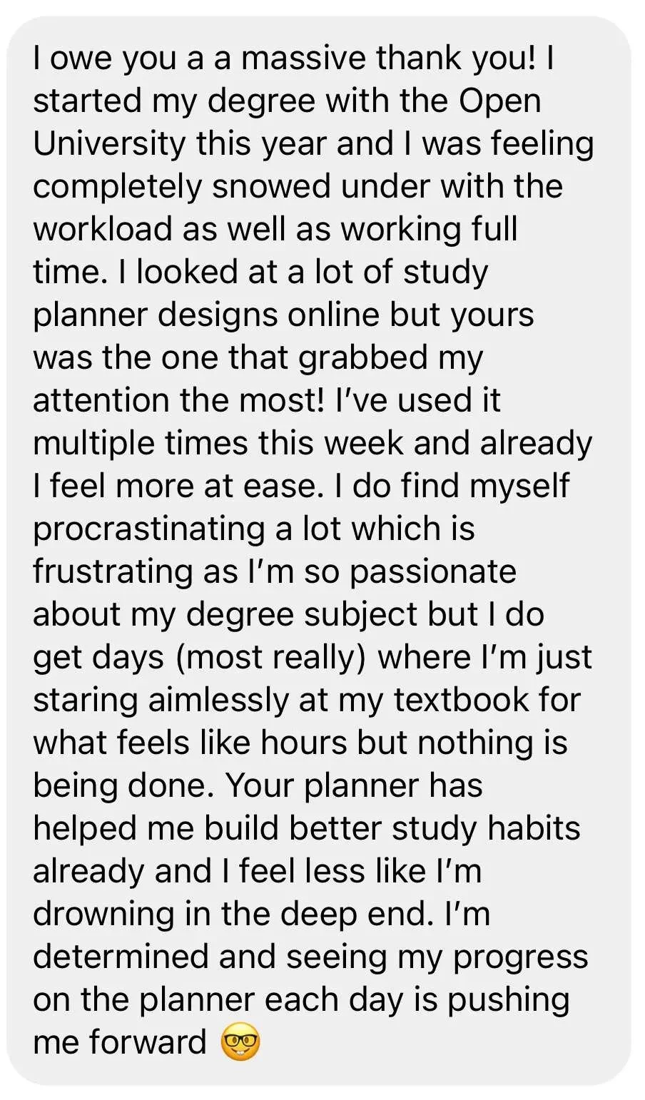 A screenshot of a positive testimonial about a study planner, expressing gratitude and describing how it helped improve study habits and reduce procrastination.