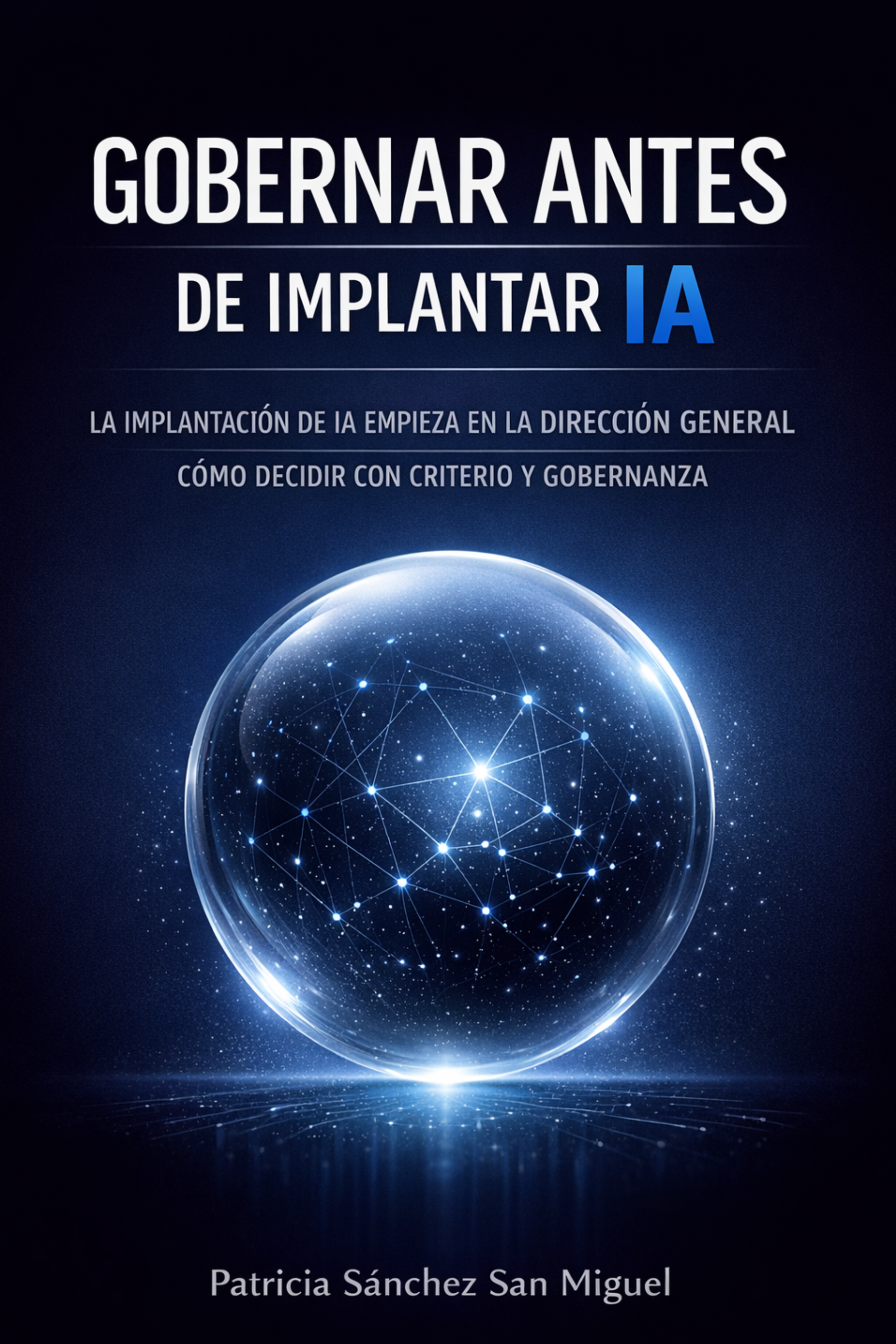 Portada del libro Gobernar antes de implantar IA, de Patricia Sánchez San Miguel