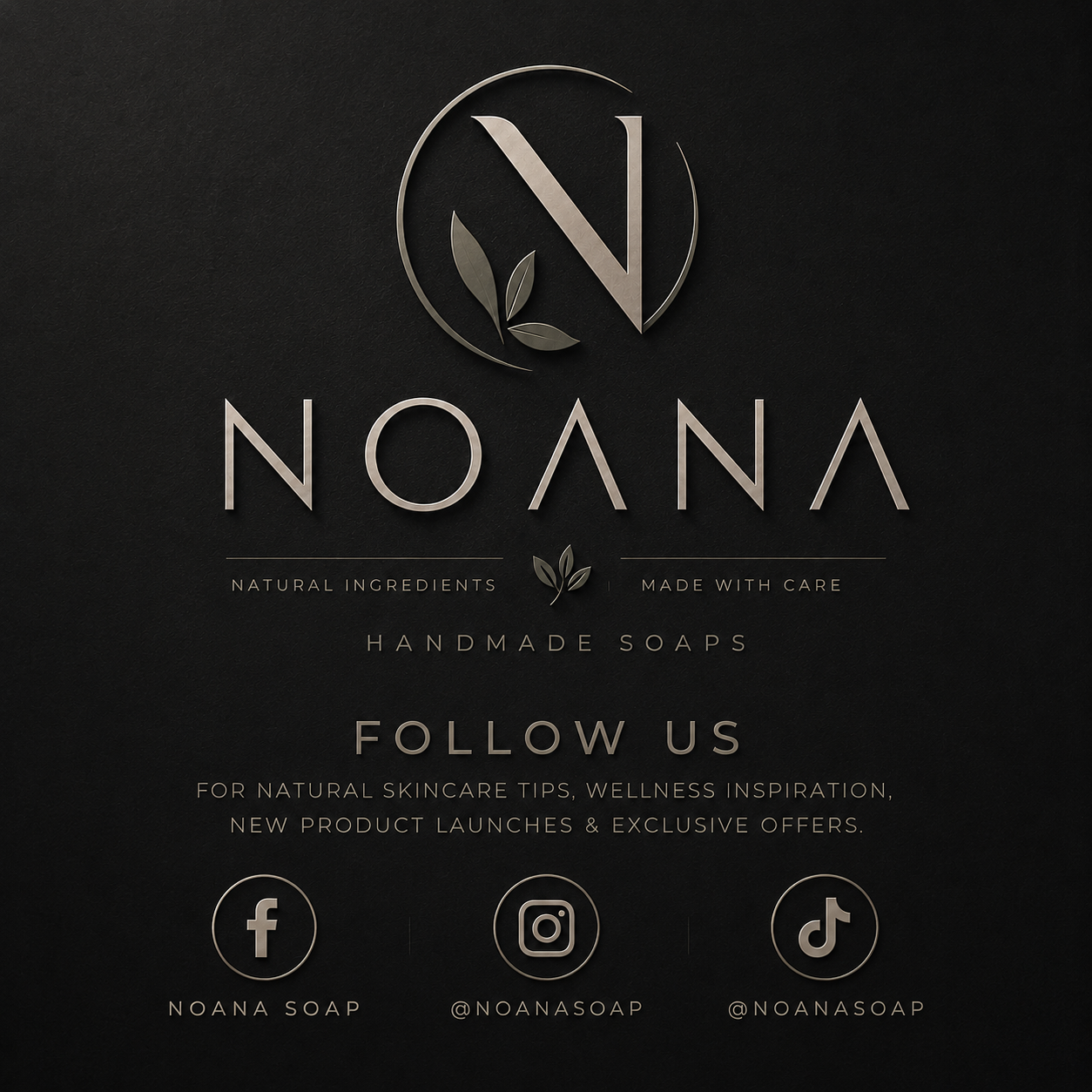 Brand logo and promotional text for Noana, a natural soap company, on a dark background. Includes social media icons for Facebook, Instagram, and TikTok with handles.