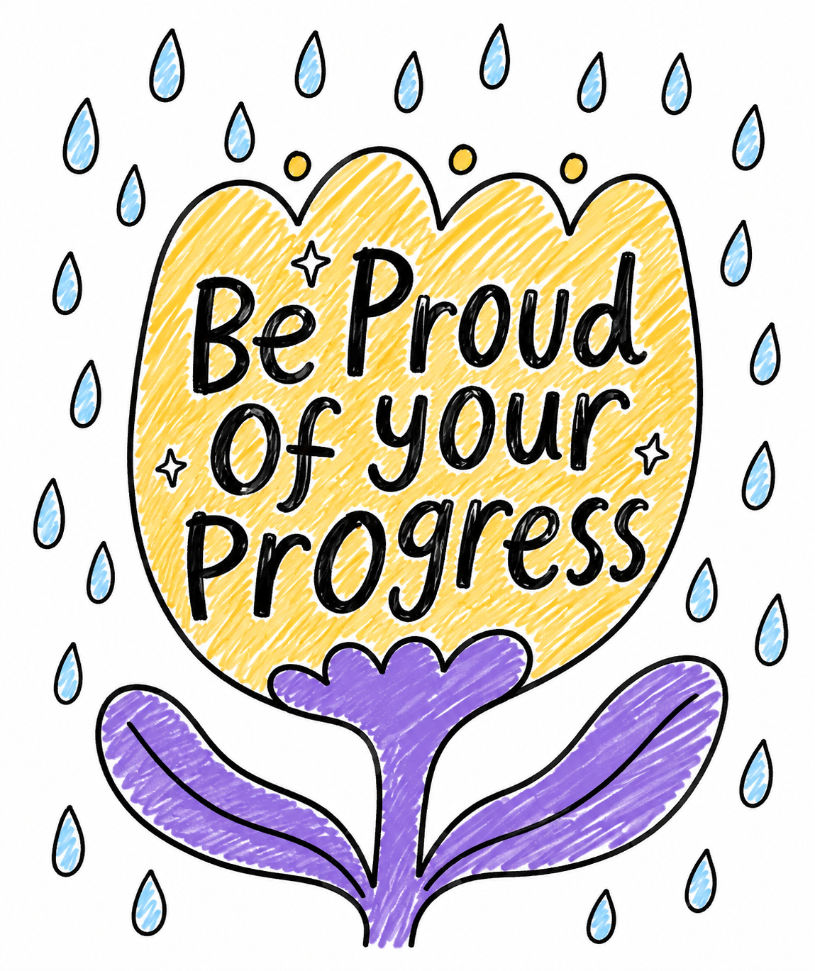 Colorful hand-drawn illustration of a flower with purple leaves and a yellow bloom, containing the text "Be Proud of Your Progress" inside the bloom, surrounded by blue raindrops.