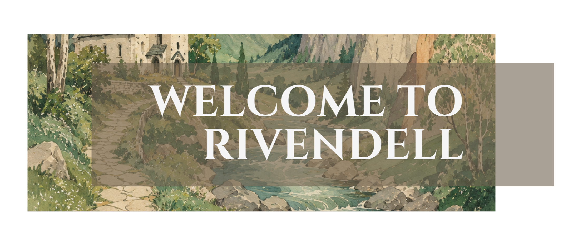 A scenic watercolor painting of a mountain landscape with a castle, trees, a creek, and a stone path, overlaid with the text 'Welcome to Rivendell'.