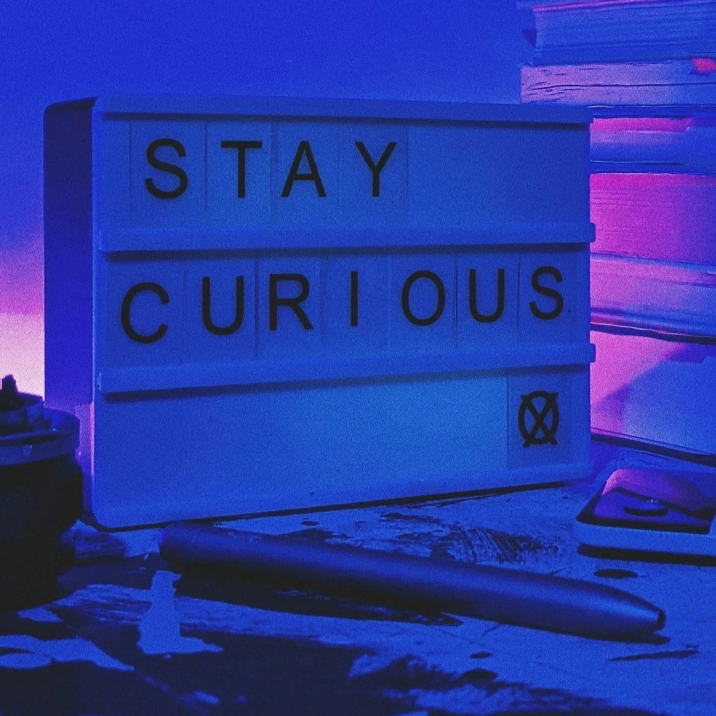 Sign saying Stay Curious