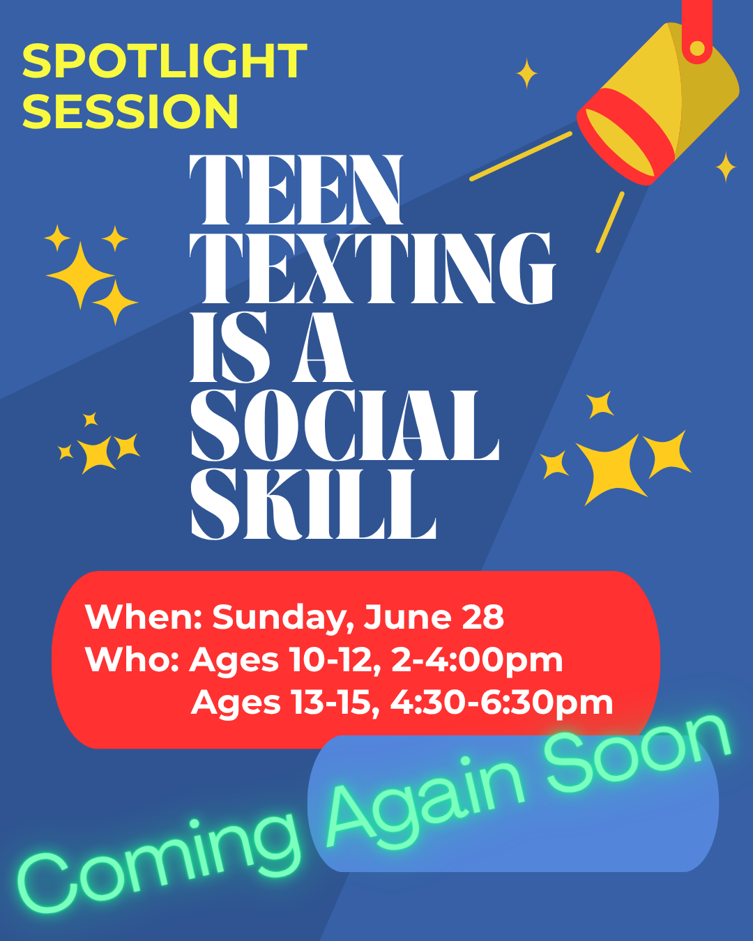 A promotional poster for a teen texting social skills event with a dark blue background and yellow stars. The event features a spotlight session scheduled for Sunday, June 28, with different times for ages 10-12 and 13-15. The poster includes a neon green "Coming Again Soon" message at the bottom and an illustration of a yellow and red spotlight emitting light.