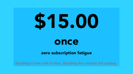 Why BarkSkip Pro Is A One-Time $15 Payment (And Not Another Subscription)