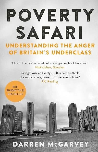 Book cover titled 'Poverty Safari: Understanding the Anger of Britain’s Underclass' by Darren McGarvey. The cover features black and white high-rise buildings and quotes from Nick Cohen and J.K. Rowling.