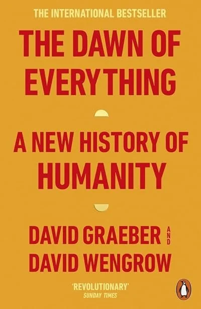 Book cover titled "The Dawn of Everything: A New History of Humanity" by David Graeber and David Wengrow, with a yellow background and red text.