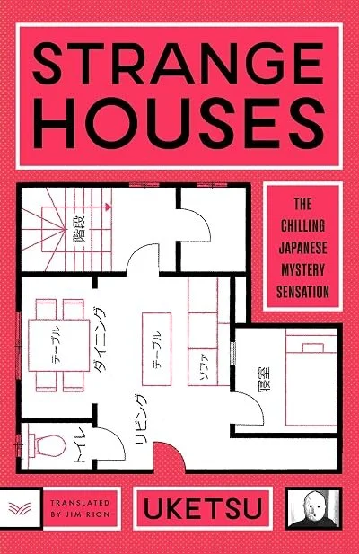 Cover of a book titled "Strange Houses" with a floor plan of a Japanese house and text describing it as a chilling Japanese mystery sensation, translated by Jim Rion, published by Uketsu.