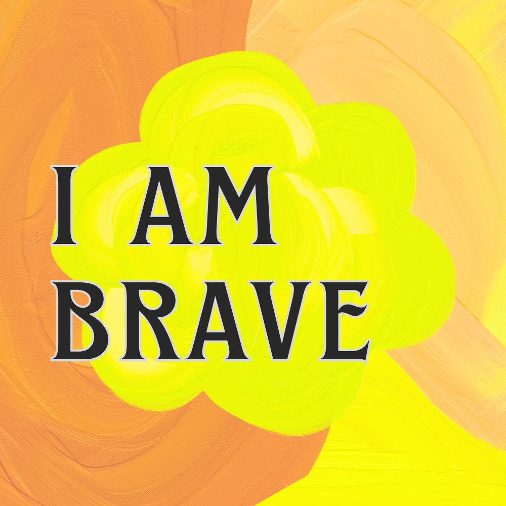 Bright yellow and orange abstract background with the phrase 'I AM BRAVE' written in bold black and white text.