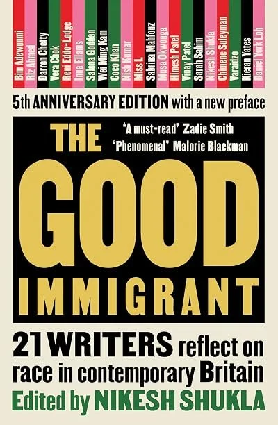 Book cover titled 'The Good Immigrant, 5th Anniversary Edition,' edited by Nikesh Shukla, featuring a list of contributing writers at the top.