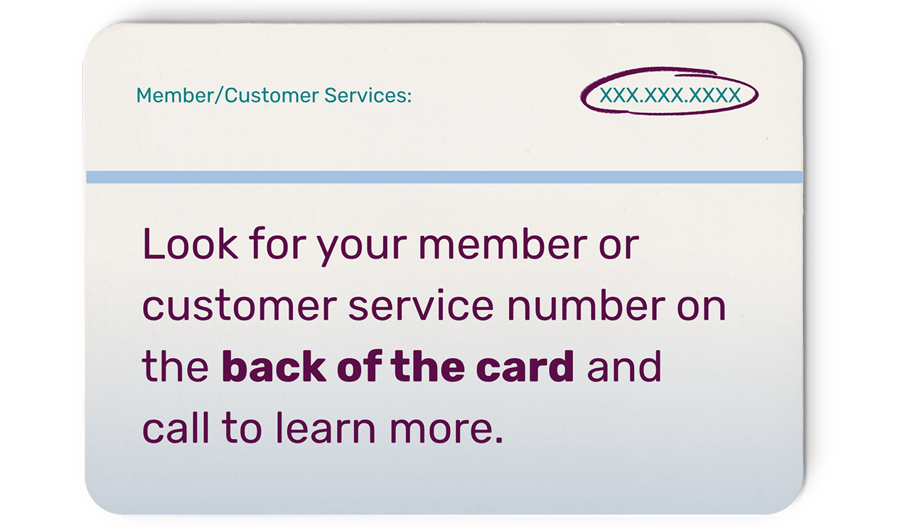 an image of the back of a Medi-Cal health insurance card that says look for your member or customer service number on the back of the car and call to learn more