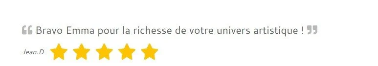 Un témoignage écrit avec cinq étoiles dorées en dessous, félicitant Emma pour la richesse de son univers artistique.