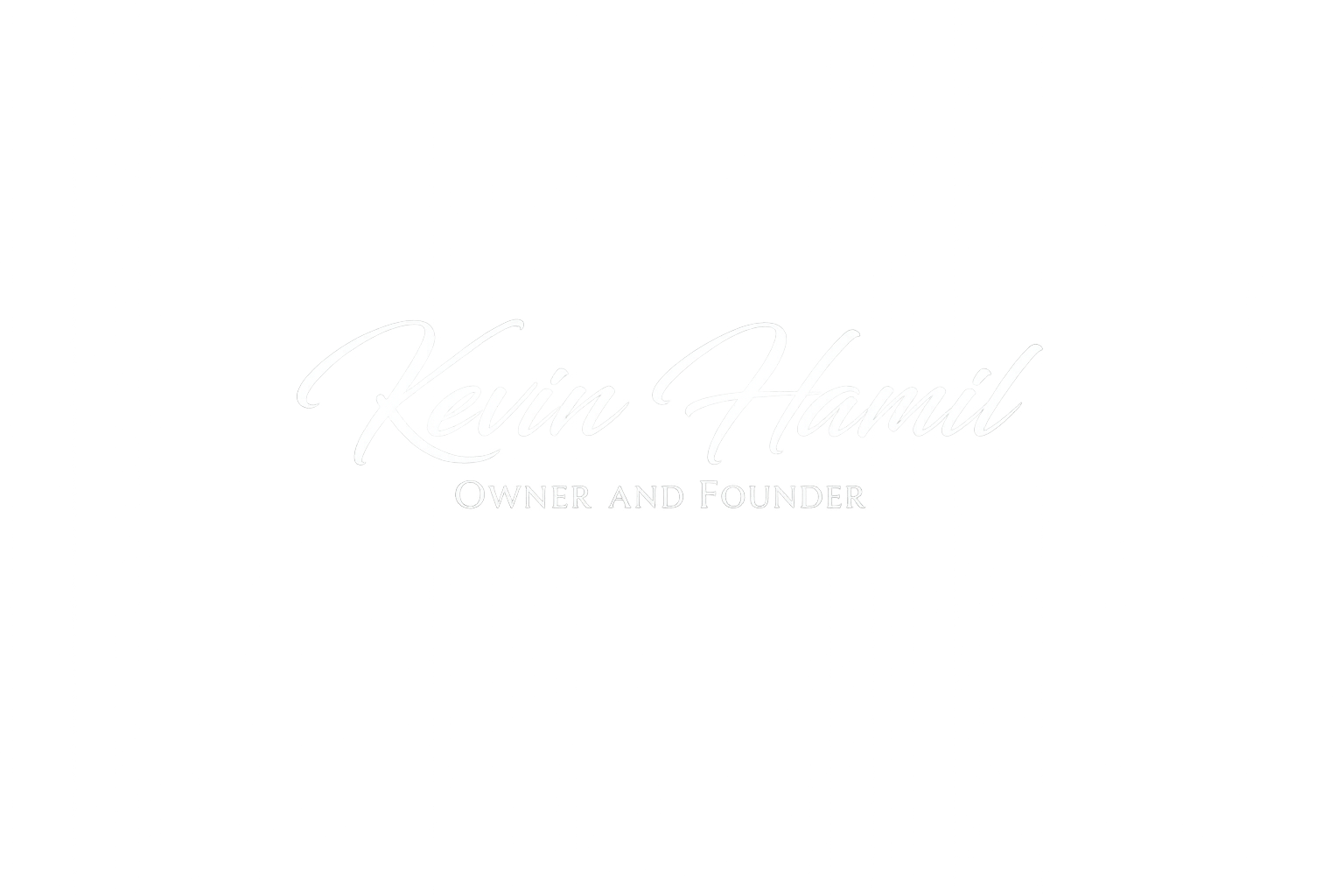 Black background with white cursive text displaying 'Kevin Hamil' and smaller print 'Owner and Founder' underneath.