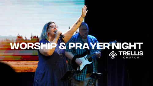Trellis Church Kirkland Worship and Prayer Night
