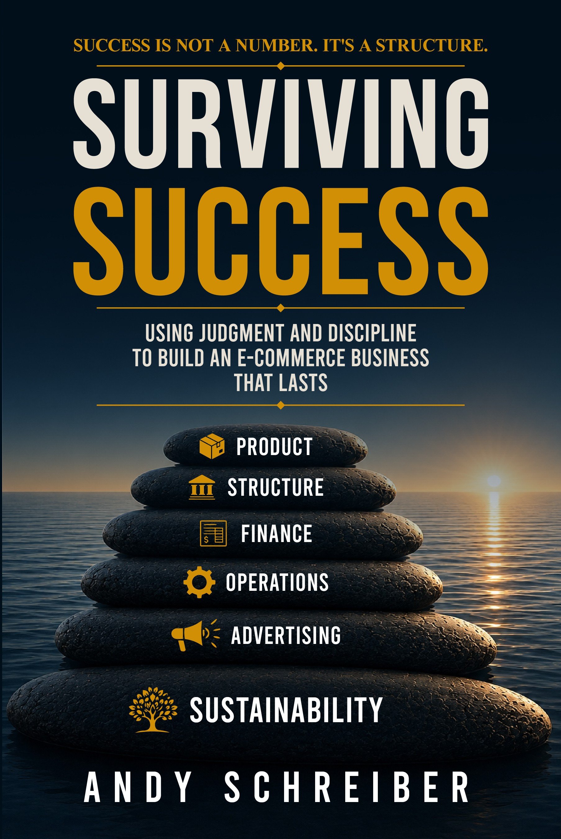 Cover of Surviving Success: Using Judgment and Discipline to Build an E-Commerce Business That Lasts by Andy Schreiber.