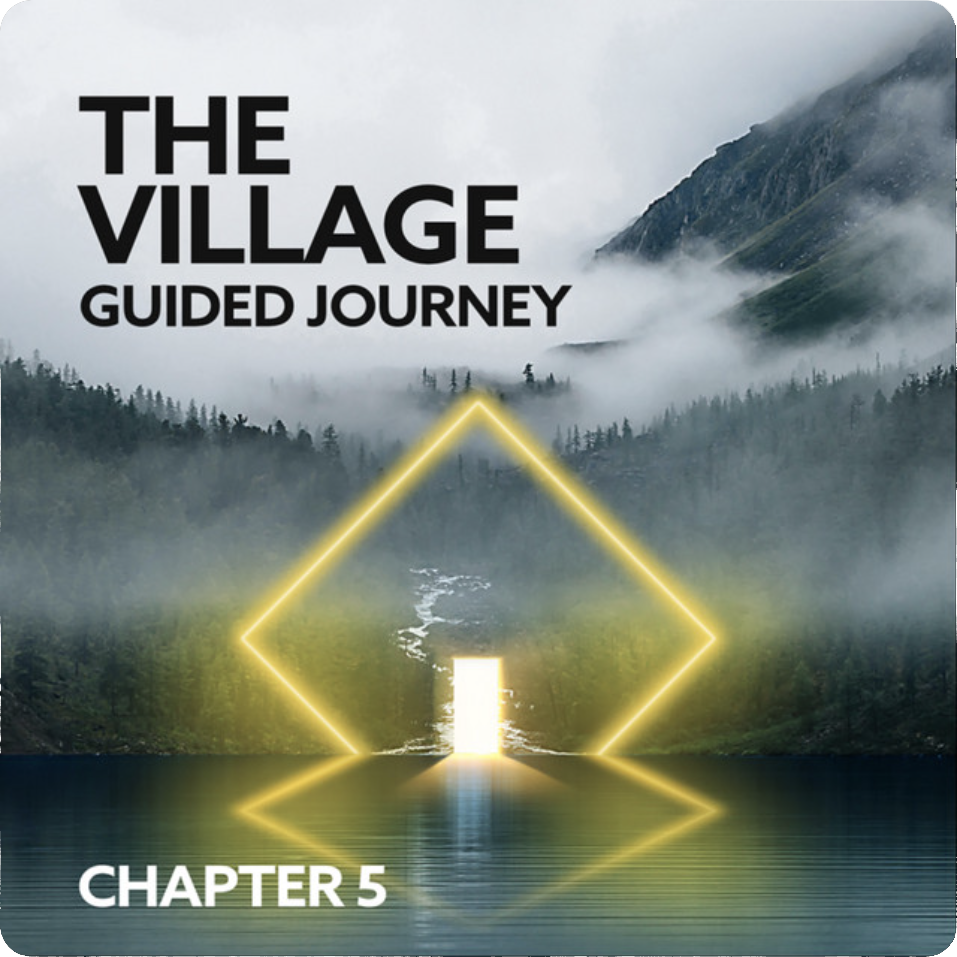 The Village: Guided Journey – Chapter 5