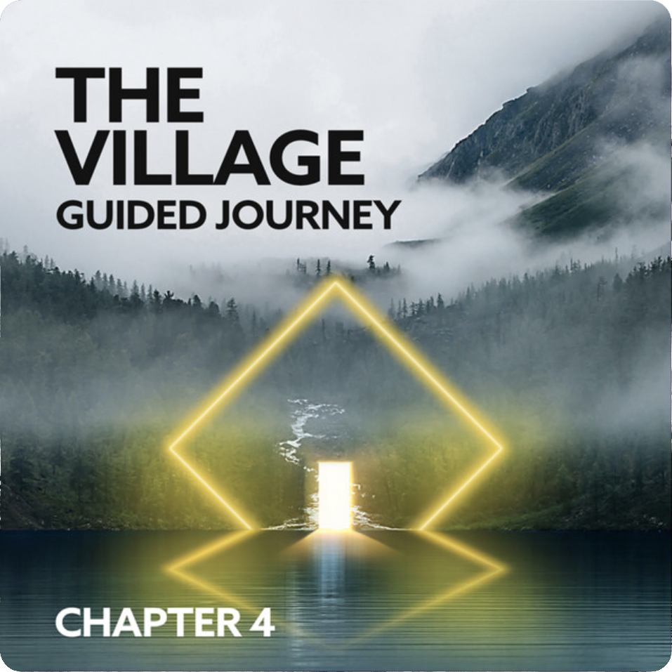 The Village: Guided Journey – Chapter 4