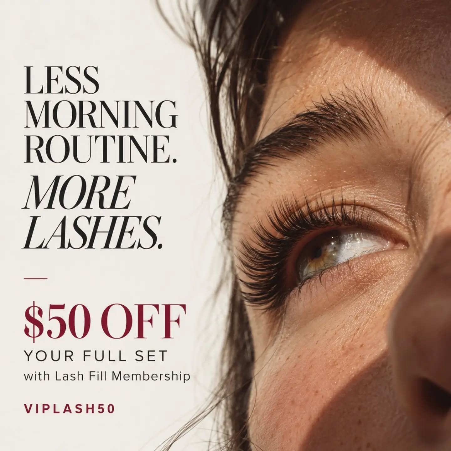 $50 OFF your Full Lash Set when you join our Lash Fill Membership.

Classic, Hybrid or Volume&mdash;customized to your eyes and how much drama you want.

Use code VIPLASH50 when booking.

Expert application. Customized results. Less morning routine.
