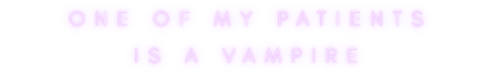 Neon sign with the text 'One of my patients is a vampire' in purple letters.