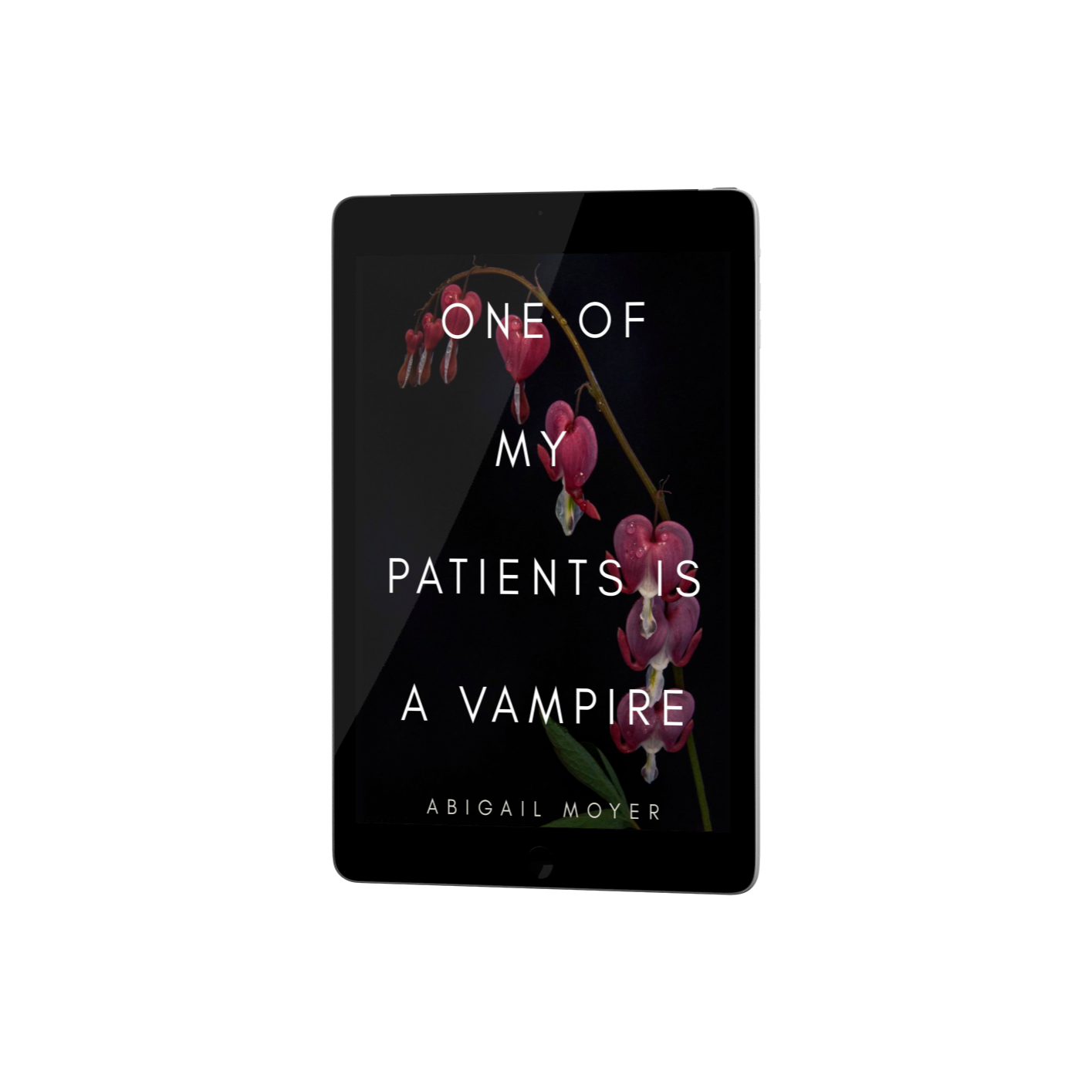 E-book cover titled 'One of My Patients is a Vampire' by Abigail Moyer, featuring a dark background with a pink and white bleeding heart flower.