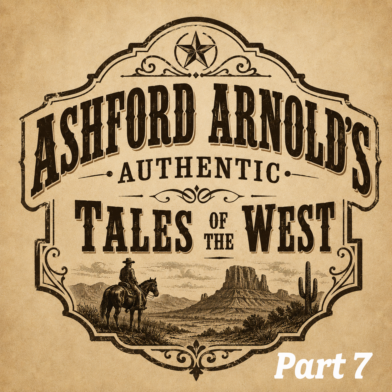 Authentic Tales of the West: Part 7