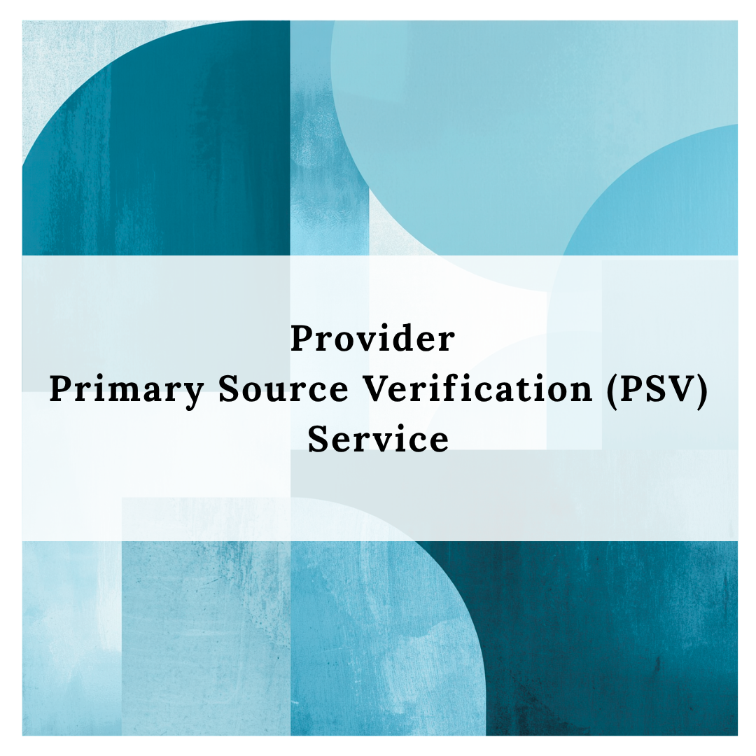 Primary Source Verification (PSV) Service