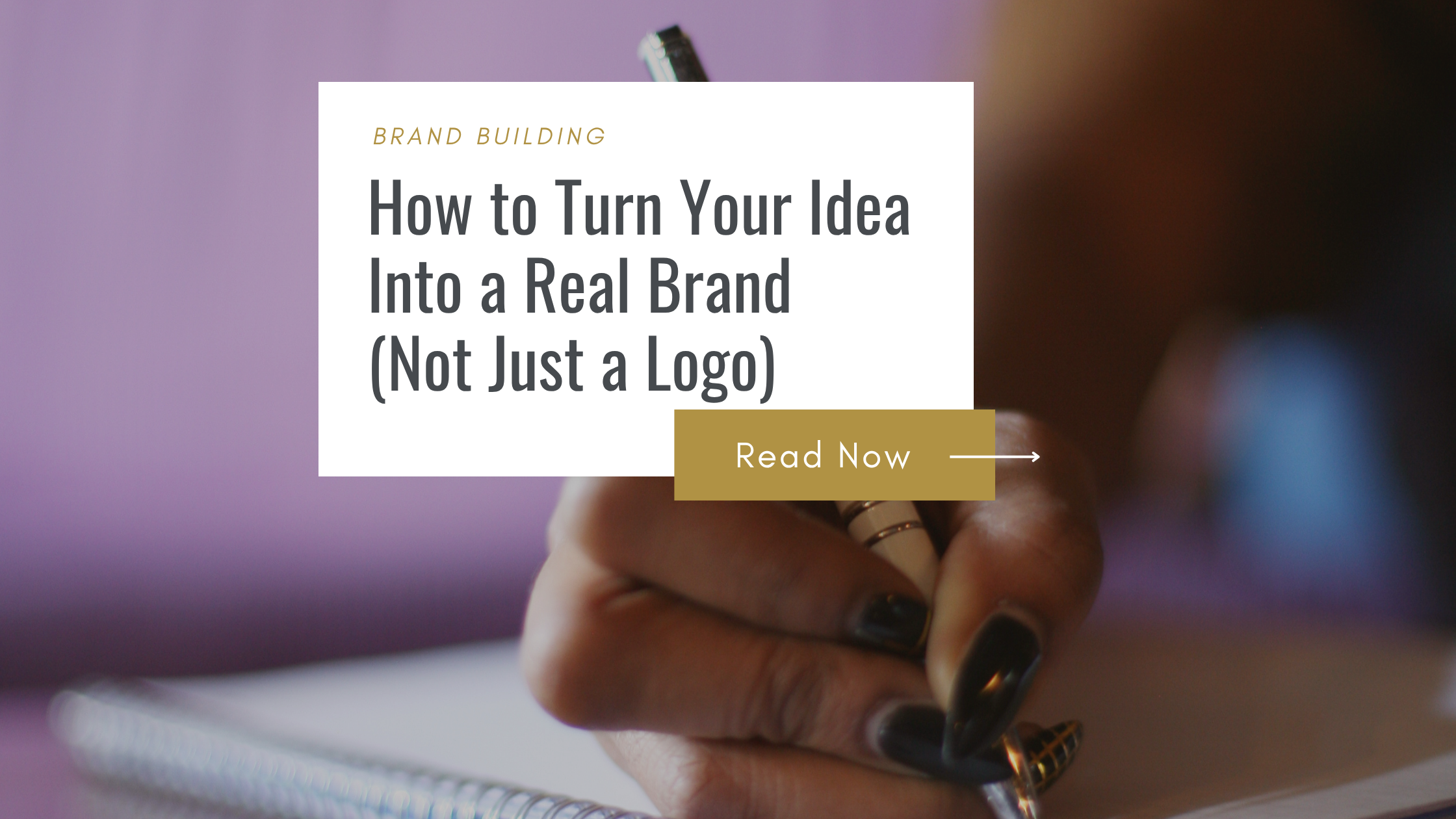 How to Turn Your Idea Into a Real Brand (Not Just a Logo)