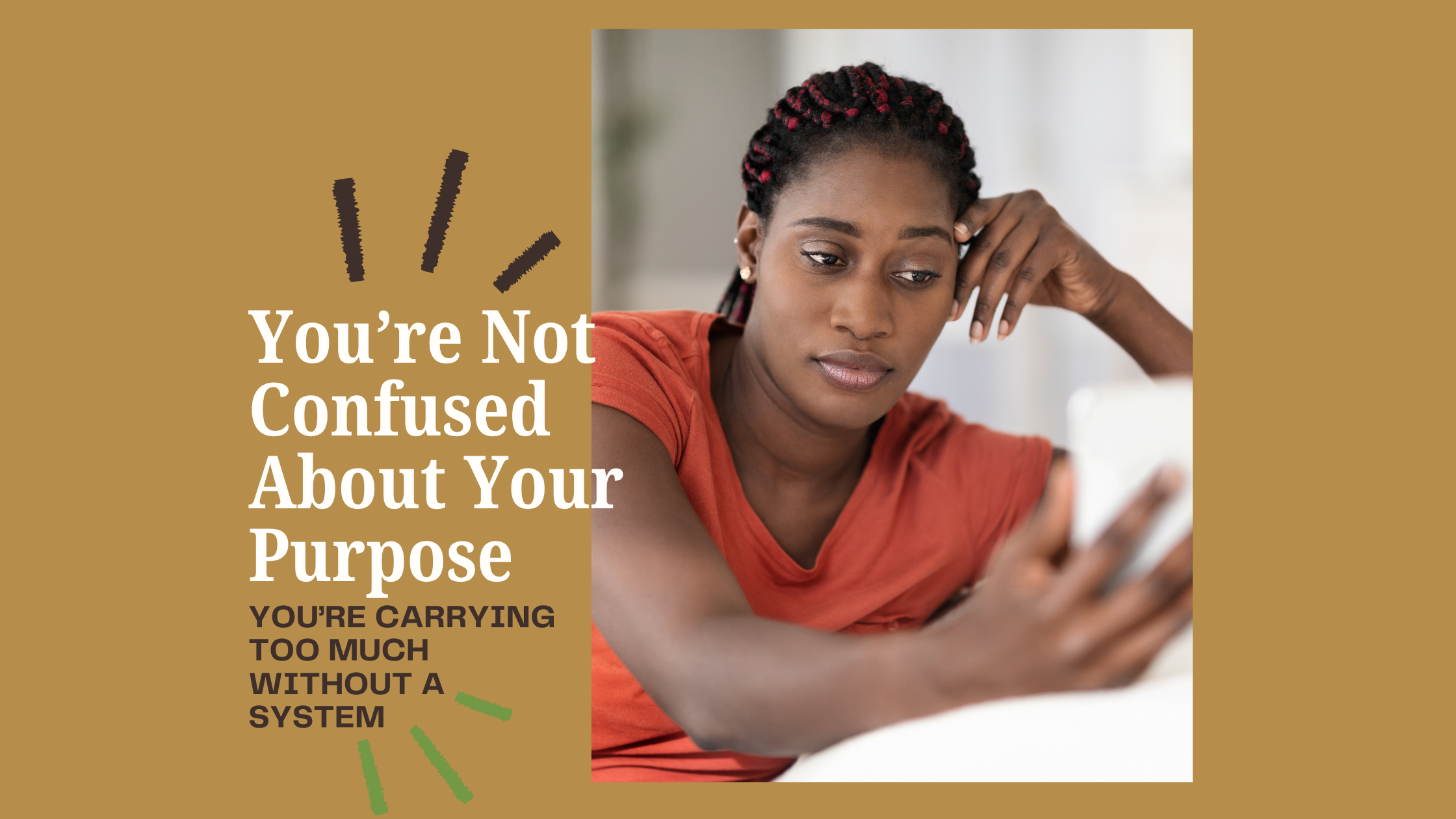 You’re Not Confused About Your Purpose—You’re Carrying Too Much Without a System
