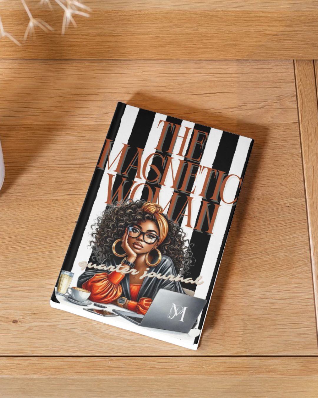 The Magnetic Woman: A 90-Day (Quarter) Journal for Clarity, Confidence, and Purposeful Action