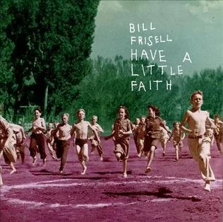 Children running on a field with green trees in the background, with text reading 'Bill Frisell Have a Little Faith' in the sky area.