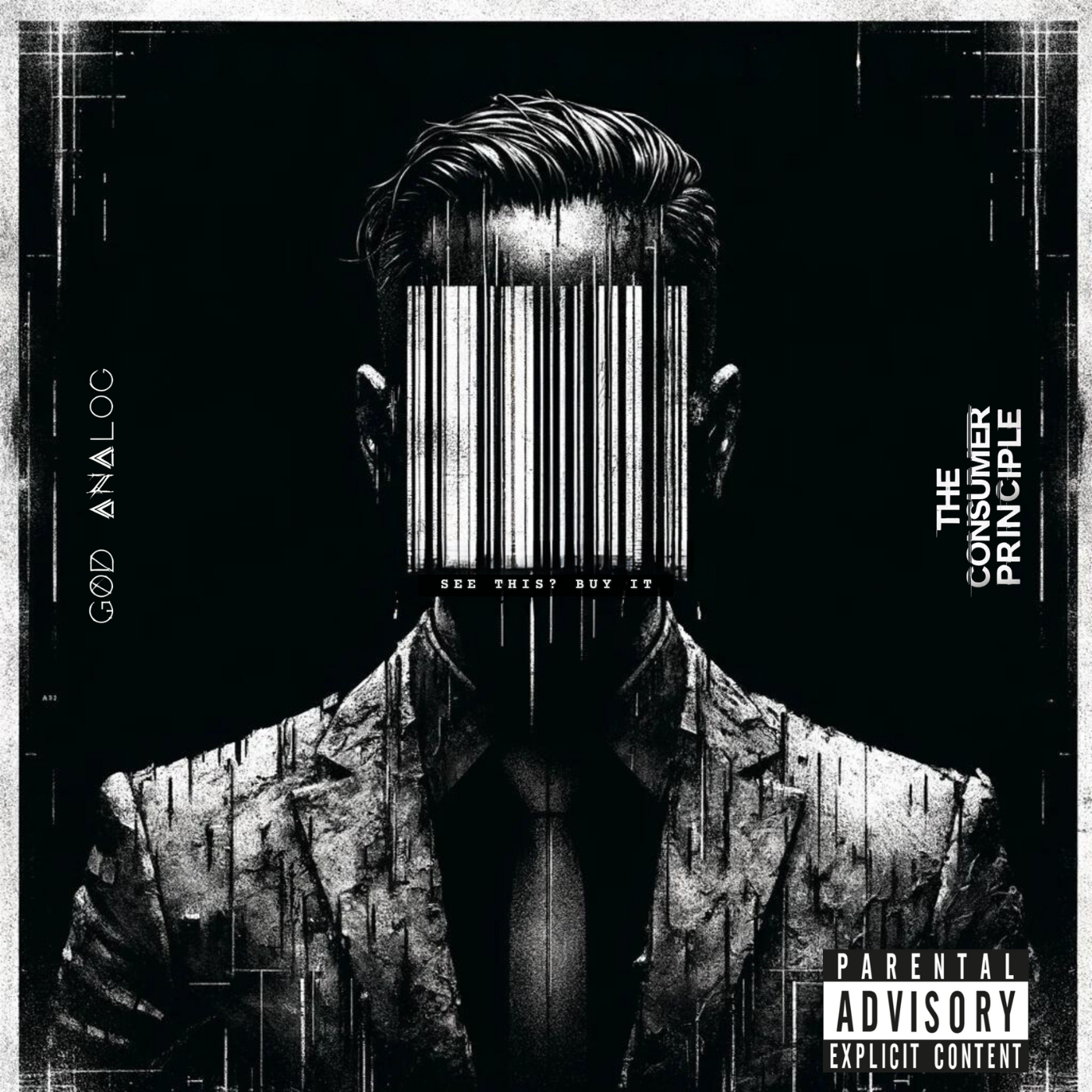 Black and white illustration of a man with a barcode covering his face, wearing a suit and tie, with warning labels and text such as "God's Analogy," "See This? Buy It," and "The Consumer Principle."