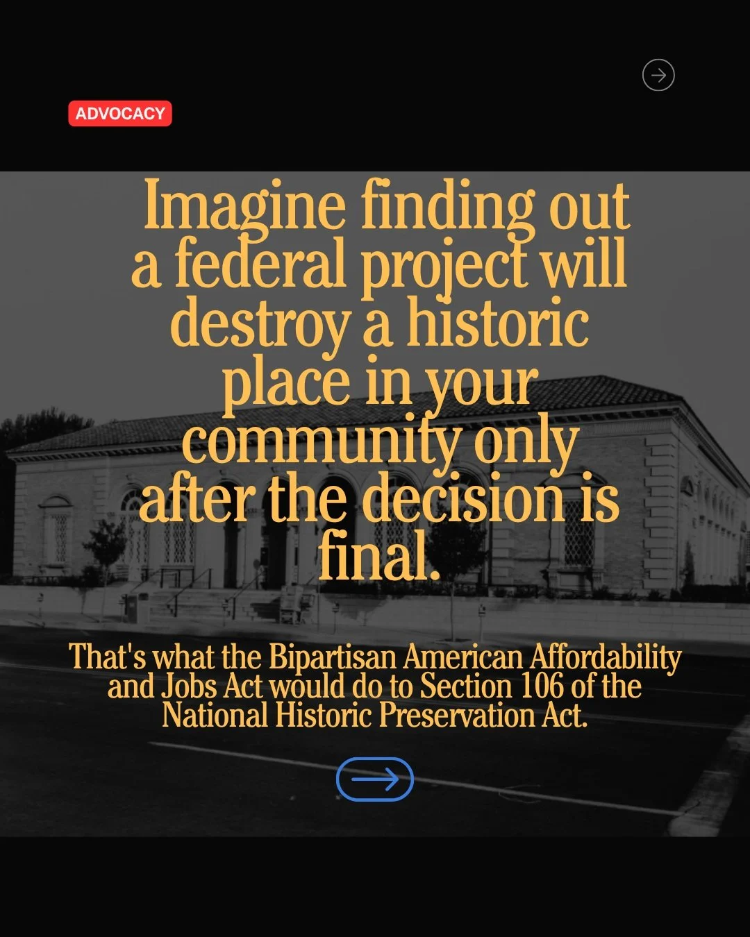 For nearly 60 years, Section 106 has given Americans a seat at the table when federally permitted projects could harm the places that matter to them: historic downtowns, battlefields, burial grounds, sacred sites. 

Property owners, local preservatio