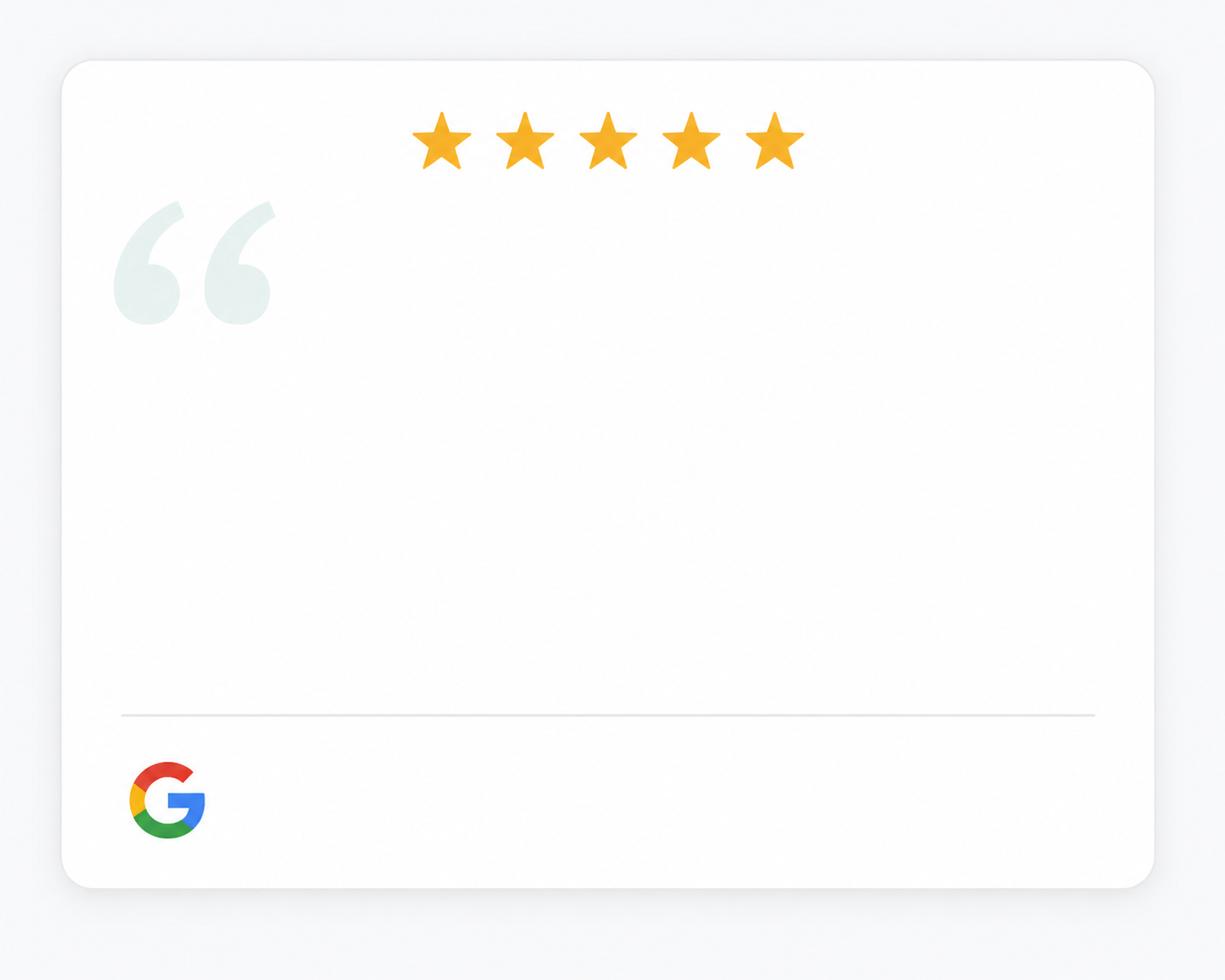 A Google review card with five gold stars at the top, a large empty quote area, and the Google logo at the bottom left.
