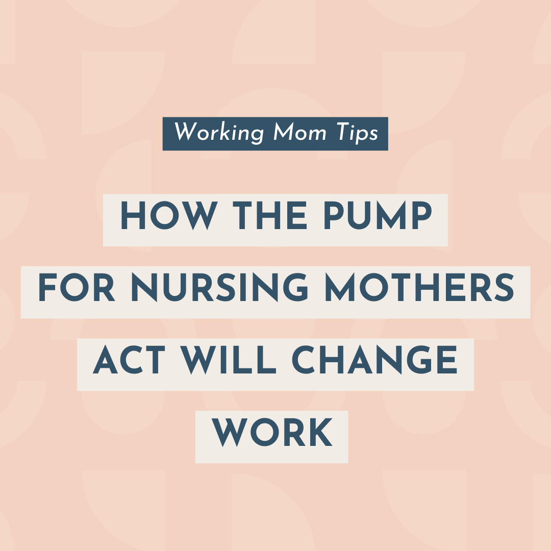​​How the PUMP for Nursing Mothers Act Will Change Work