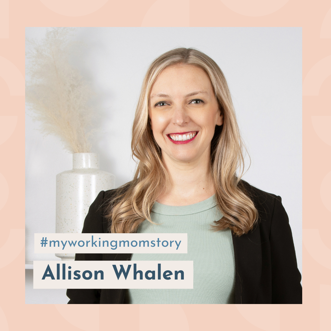 #myworkingmomstory | Allison Whalen