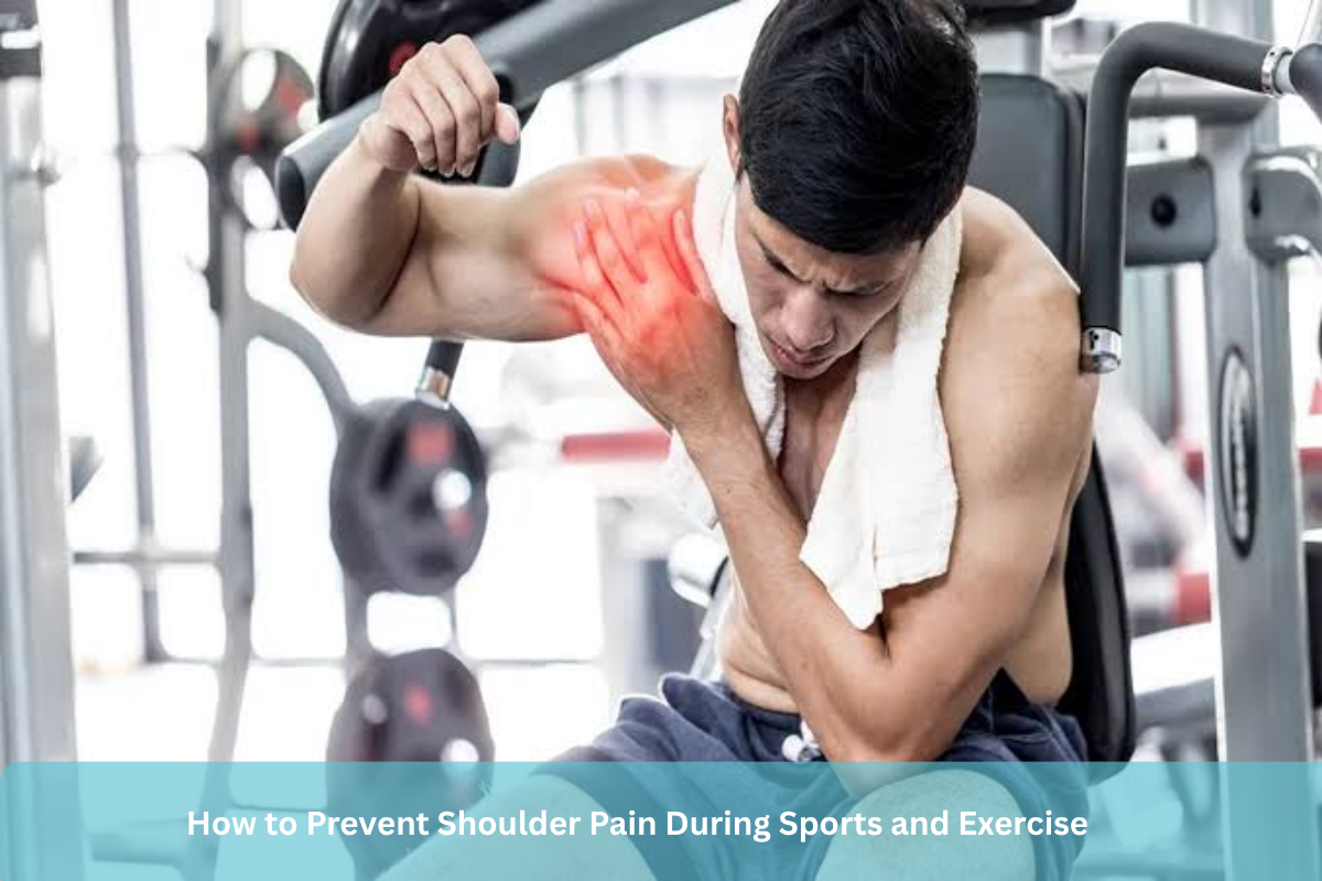 How to Prevent Shoulder Pain During Sports and Exercise