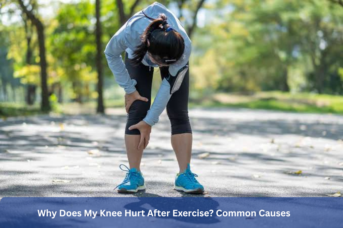 Why Does My Knee Hurt After Exercise? Common Causes