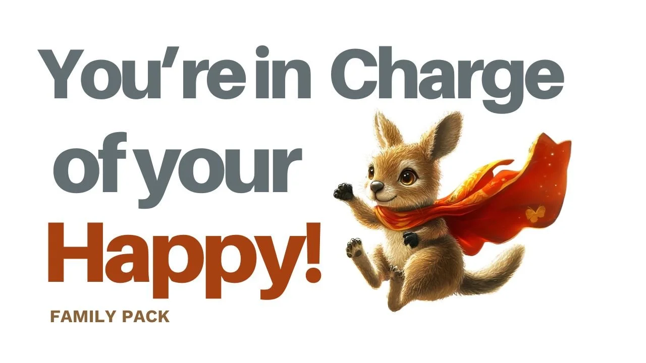 Family Pack - You're in Charge of Your Happy!