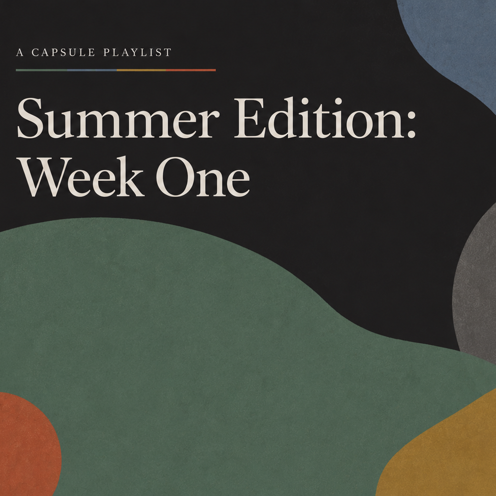Capsule Playlist: Summer Week One