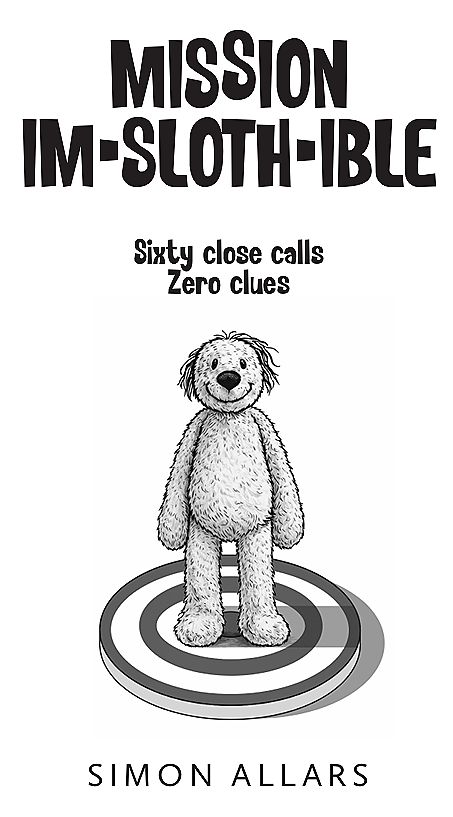 Book cover titled 'Mission Im-Sloth-ible' featuring a cartoon sloth standing on a target with the subtitle 'Sixty close calls, zero clues' and author name Simon Allars.