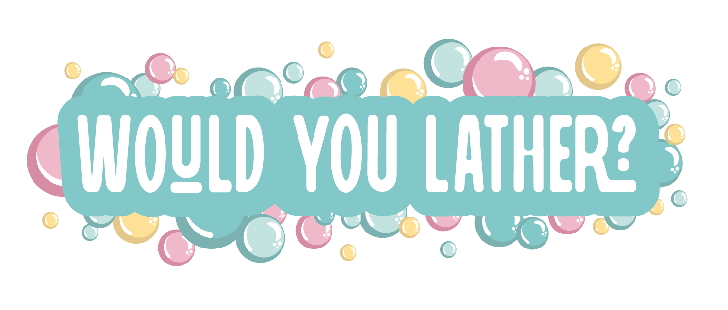 Would You Lather?