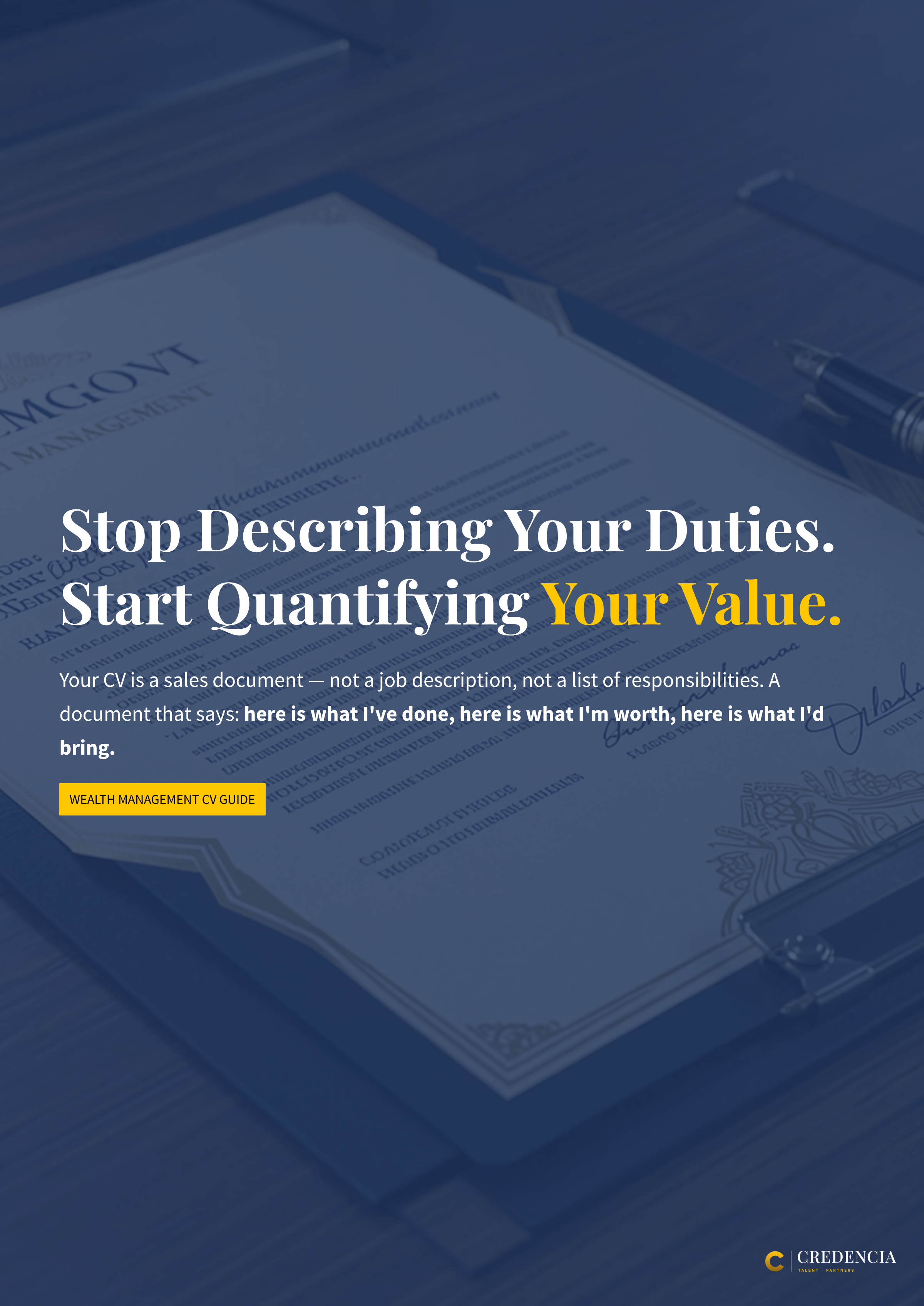 A document titled 'Wealth Management CV Guide' with a pen on top of a wooden desk. The background is dark blue with text emphasizing the importance of valuing oneself in a CV. The Credencia logo is in the bottom right corner.
