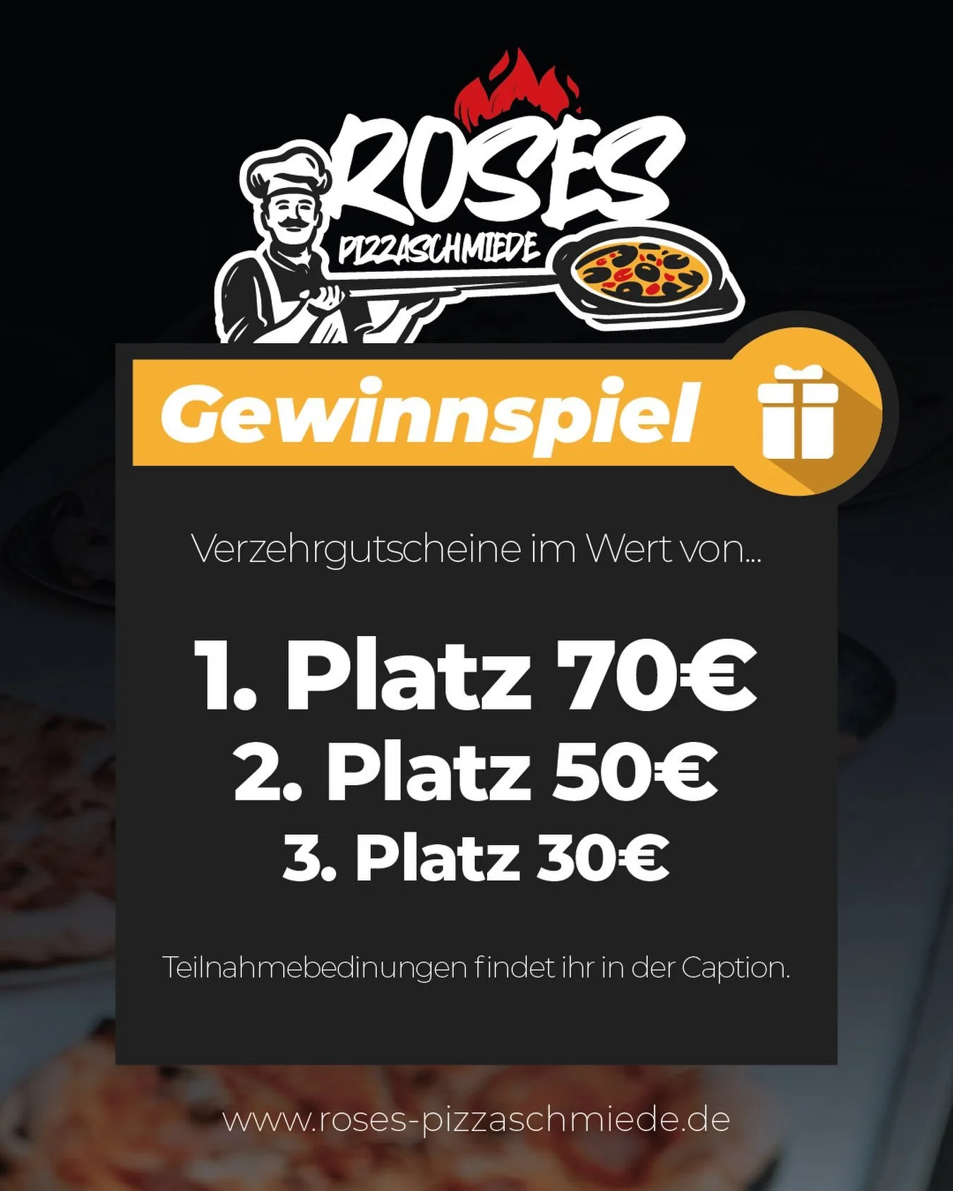 GEWINNSPIEL ZUR ER&Ouml;FFNUNG 🍕

Zur baldigen Er&ouml;ffnung verlosen wir Verzehrgutscheine im Wert von:

🥇 1. Platz: 70 &euro;
🥈 2. Platz: 50 &euro;
🥉 3. Platz: 30 &euro;

Jetzt mitmachen und mit etwas Gl&uuml;ck gewinnen!

So nimmst du teil:

