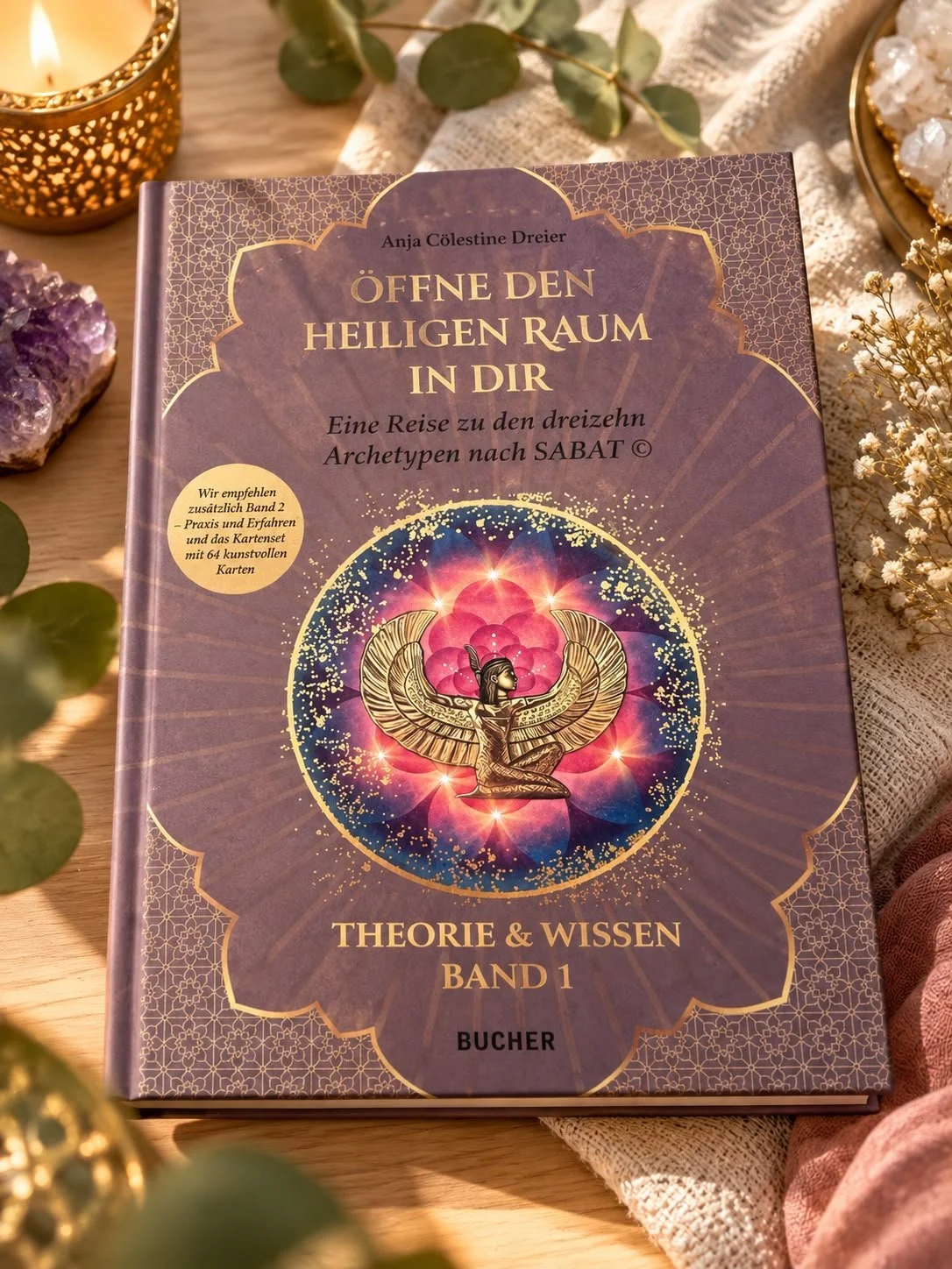 Anja Cölestine Dreier – Öffne den heiligen Raum in dir – Theorie & Wissen – Band 1